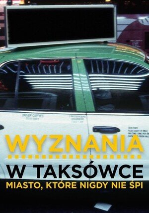     Wyznania w taksówce: Miasto, które nigdy nie śpi